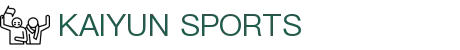 开云·体育（官网）APP下载-KAIYUN SPORTS